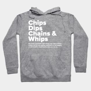 Chips Dips Chains & Whips Hoodie